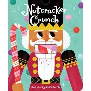 Nutcracker Crunch -- Little Bee Books